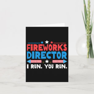 Fireworks Director I Run You Run 4th Of July Indep Card