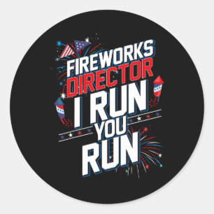 Fireworks Director I Run You Run 4th Of July Indep Classic Round Sticker