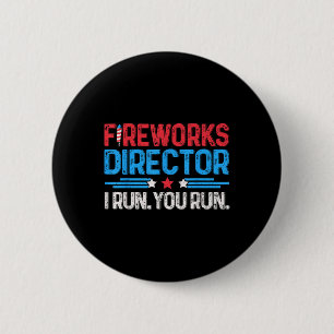 Fireworks Director I Run You Run 4th Of July Men B 6 Cm Round Badge