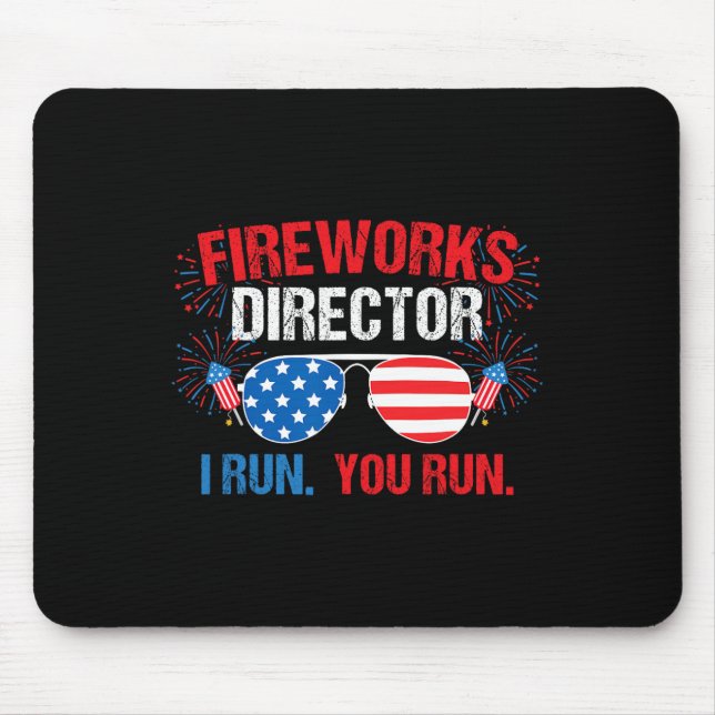 Fireworks Director I Run. You Run. 4th Of July  Mouse Pad (Front)