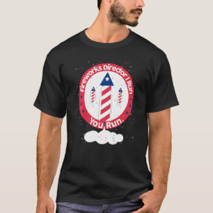Fireworks Director I Run You Run 4th Of July T-Shirt