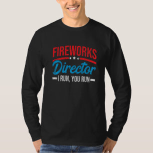 Fireworks Director I Run You Run  4th Of July T-Shirt