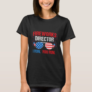 Fireworks Director I Run. You Run. 4th Of July T-Shirt