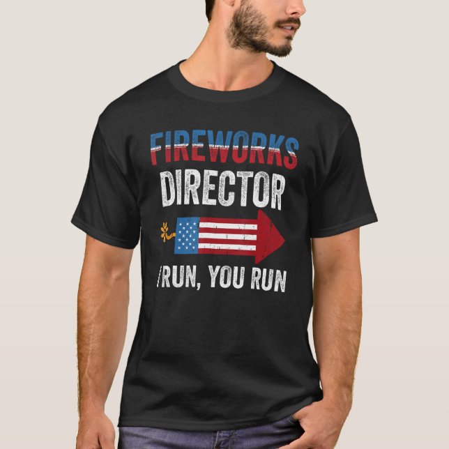 Fireworks Director I Run You Run American Flag 4th T-Shirt (Front)
