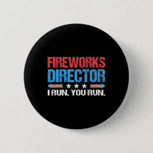 Fireworks Director - I Run You Run Funny 4th Of Ju 6 Cm Round Badge