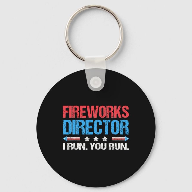 Fireworks Director - I Run You Run Funny 4th Of Ju Key Ring (Front)