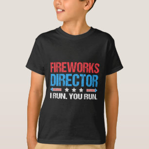 Fireworks Director - I Run You Run Funny 4th Of Ju T-Shirt