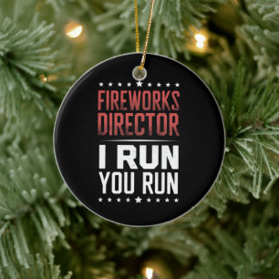 Fireworks Director I Run You Run Funny 4th Of July Ceramic Tree Decoration