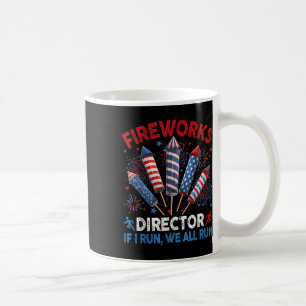 Fireworks Director I Run You Run Funny 4th Of July Coffee Mug