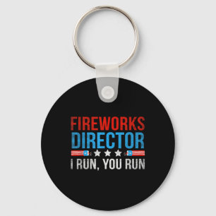 Fireworks Director I Run You Run Funny 4th Of July Key Ring