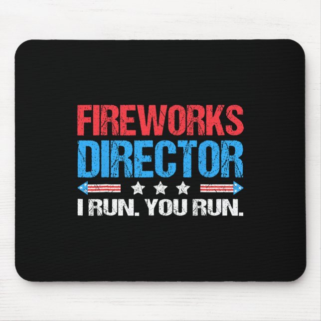 Fireworks Director I Run You Run Funny 4th Of July Mouse Pad (Front)