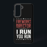 Fireworks Director I Run You Run Funny 4th Of July Samsung Galaxy Case<br><div class="desc">Fireworks Director I Run You Run Funny 4th Of July</div>