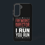 Fireworks Director I Run You Run Funny 4th Of July Samsung Galaxy Case<br><div class="desc">Fireworks Director I Run You Run Funny 4th Of July</div>