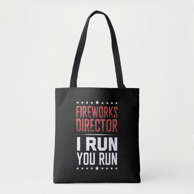 Fireworks Director I Run You Run Funny 4th Of July Tote Bag (Front)