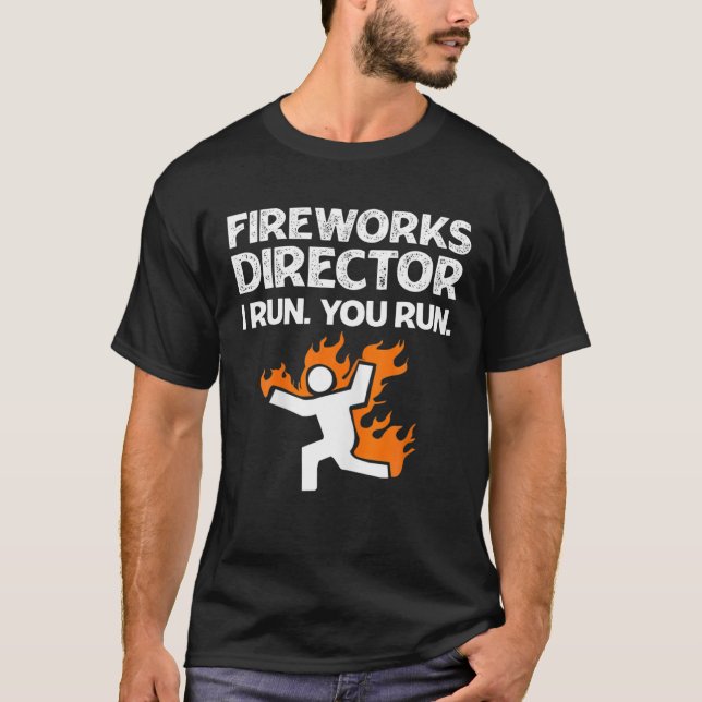 Fireworks Director I Run You Run Funny Meme T-Shirt (Front)