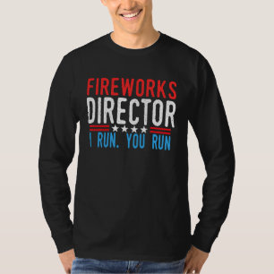Fireworks Director I Run You Run Men & women July T-Shirt