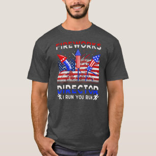 Fireworks Director I Run You Run Patriotic Funny T-Shirt