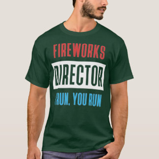 Fireworks Director I Run, You Run T-Shirt