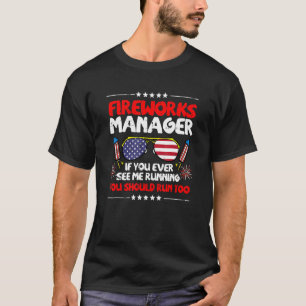 Fireworks Director If I Run  4th Of July Fourth Me T-Shirt