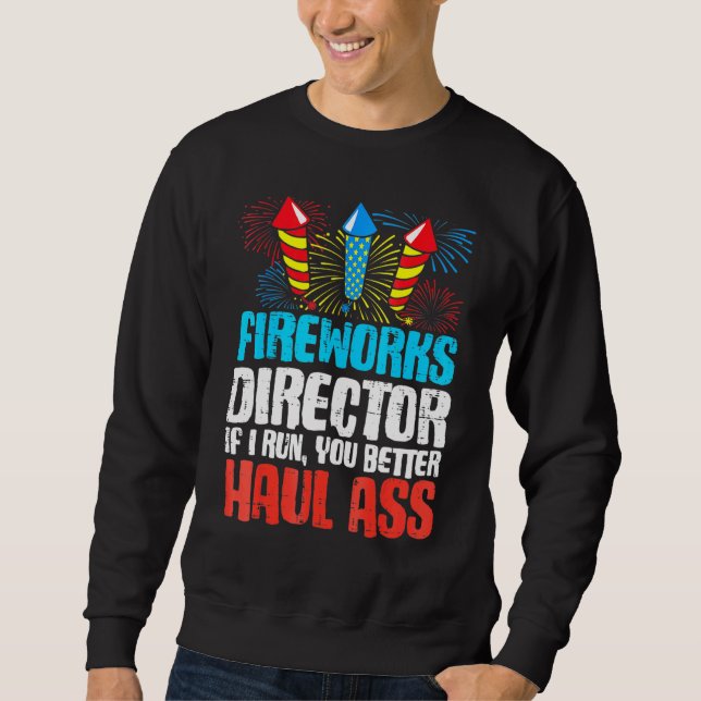 Fireworks Director If I Run 4th Of July Fourth Men Sweatshirt (Front)