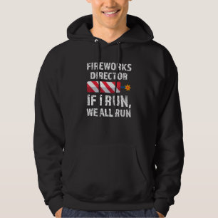 Fireworks Director If I Run 4th Of July Hoodie