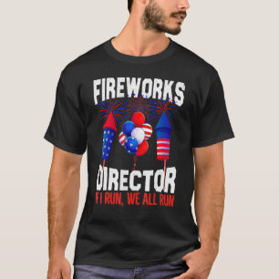 Fireworks Director If I Run We All Run  4th Of Jul T-Shirt
