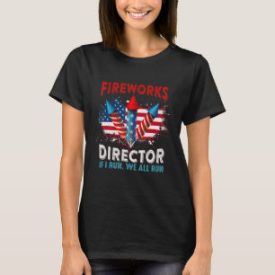 Fireworks Director If I Run We All Run Patriotic U T-Shirt