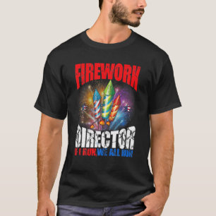 Fireworks Director If I Run , We All Run T-Shirt