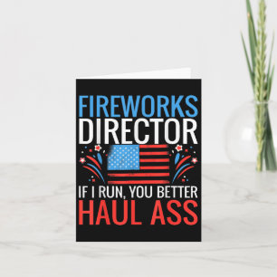 Fireworks Director If I Run You Better Haul 4th Of Card