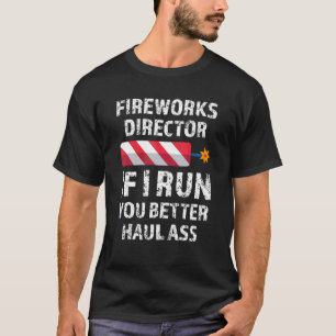 Fireworks Director If I Run You Freedpm Day T-Shirt