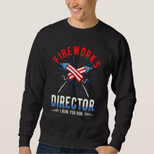 Fireworks Director If I Run You Run _2 Sweatshirt