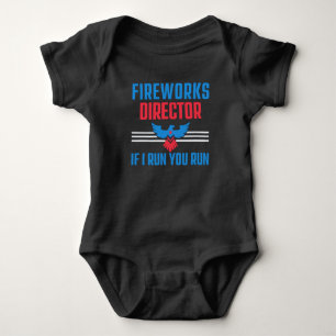 FIREWORKS DIRECTOR - IF I RUN YOU RUN - 4TH JULY BABY BODYSUIT