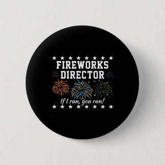 Fireworks Director If I Run, You Run! Funny 4th Of 6 Cm Round Badge