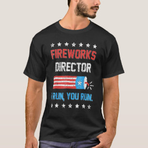 Fireworks Director If I Run You Run Funny 4th Of J T-Shirt