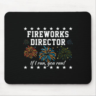 Fireworks Director If I Run, You Run! Funny 4th Of Mouse Pad