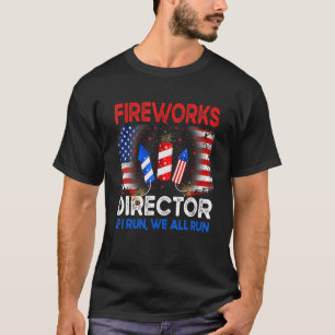 Fireworks Director  If I Run You Run Us 4th Of Jul T-Shirt