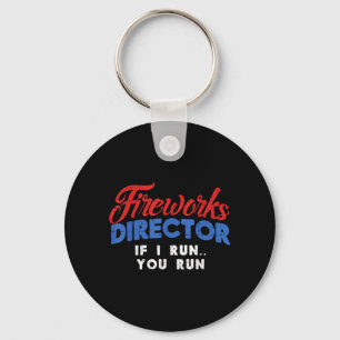 Fireworks Director If Run 4th of July Fourth Men Key Ring