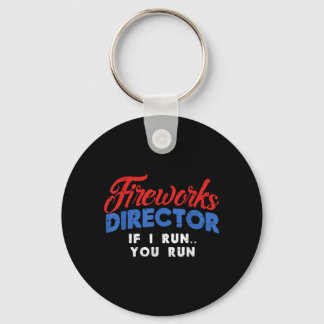 Fireworks Director If Run 4th of July Fourth Men Key Ring