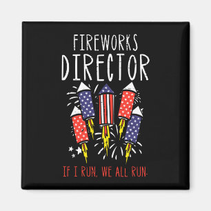 Fireworks director if run funny fourth of july men magnet