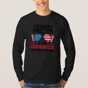 Fireworks Director If You Ever See Me Running Fire T-Shirt