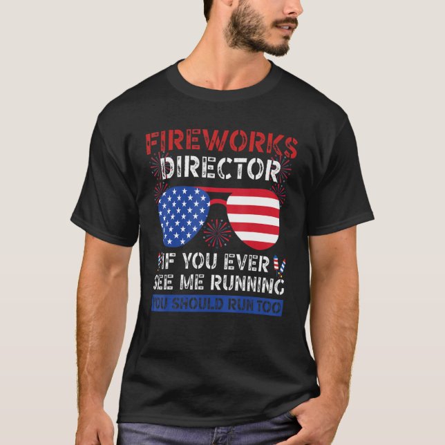Fireworks Director If You Ever See Me Running You  T-Shirt (Front)
