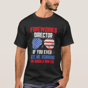 Fireworks Director If You Ever See Running You Sho T-Shirt
