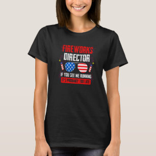 Fireworks Director If You See Me Running Firework  T-Shirt