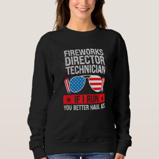 Fireworks Director Technician If I Run Fireworks A Sweatshirt