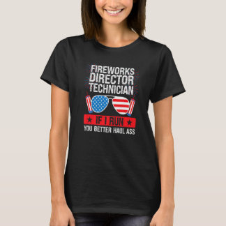 Fireworks Director Technician If I Run Fireworks A T-Shirt