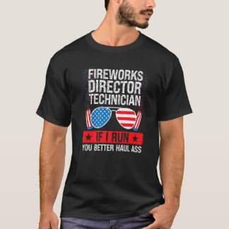 Fireworks Director Technician If I Run Fireworks A T-Shirt