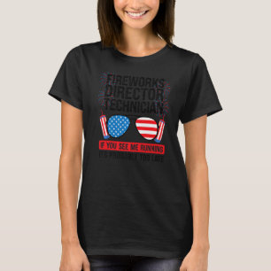 Fireworks Director Technician If You See Fireworks T-Shirt