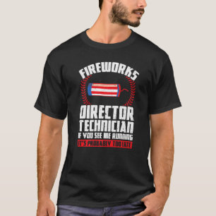 Fireworks Director Technician If You See Foreworks T-Shirt
