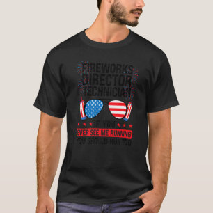 Fireworks Director Technician You Ever See Firewor T-Shirt