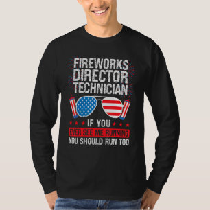Fireworks Director Technician You Ever See Firewor T-Shirt